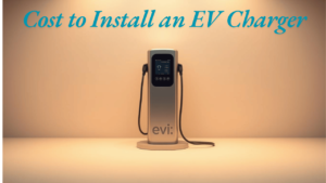 Cost to Install an EV Charger