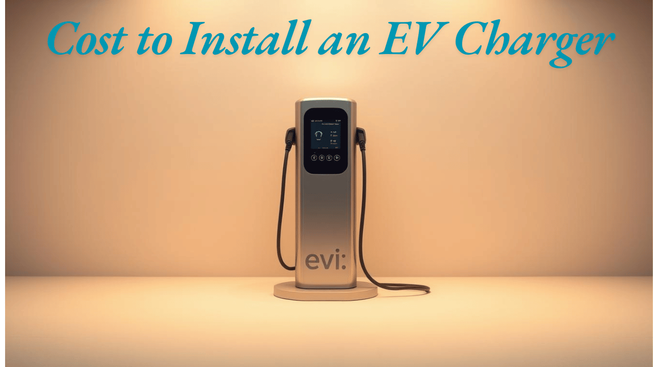 Cost to Install an EV Charger